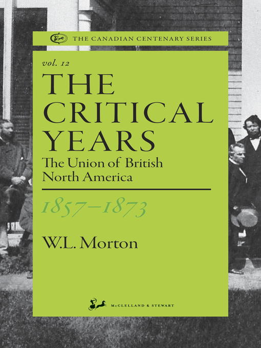 Title details for The Critical Years 1857-1873 by W.L. Morton - Available